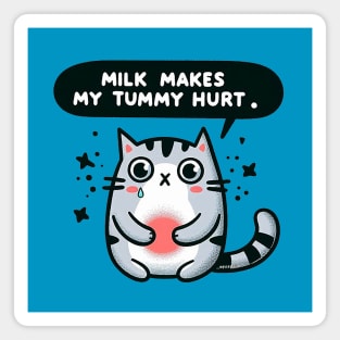 Milk makes my tummy hurt - Cat Magnet